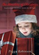 The Wonders of Christmas di Peggy Robinson edito da XULON PR