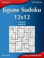 Jigsaw Sudoku 12x12 - Extreme - Volume 19 - 276 Puzzles di Nick Snels edito da Createspace