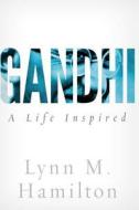 Gandhi: A Life Inspired di Lynn M. Hamilton, Wyatt North edito da Createspace