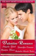 Valentine Romance: The Best Short Story Romances di Angela Ford, Jennifer Conner, Sharon Kleve edito da Createspace