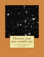 Discover Your Own Variable Star di MR Martin P. Nicholson edito da Createspace