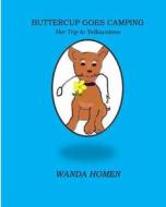 Buttercup Goes Camping: Her Trip to Yellowstone di Wanda Homen edito da Createspace