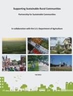 Supporting Sustainable Rural Communities di U. S. Department of Agriculture, U. S. Environmental Protection Agency edito da Createspace