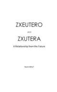 Zxeutero and Zxutera: A Relationship of the Future di Numi Who? edito da Createspace