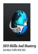Seo Skills and Mastery di MR Nishant K. Baxi edito da Createspace Independent Publishing Platform