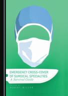 Emergency Cross-cover Of Surgical Specialties edito da Cambridge Scholars Publishing