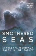 Smothered Seas di Stanley G. Weinbaum, Ralph Milne Farley edito da Vintage Sci-Fi Classics