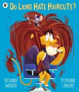 Do Lions Hate Haircuts? di Bethany Walker edito da Walker Books Ltd