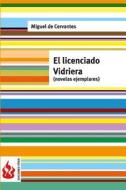 El Licenciado Vidriera: (Novelas Ejemplares) di Miguel De Cervantes edito da Createspace Independent Publishing Platform