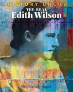 The Real Edith Wilson di Virginia Loh-Hagan edito da 45TH PARALLEL PR