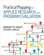 Practical Mapping for Applied Research and Program Evaluation di Bernadette M. Wright edito da SAGE Publications, Inc