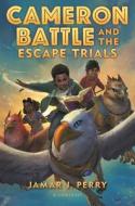 Cameron Battle and the Escape Trials di Jamar J. Perry edito da BLOOMSBURY