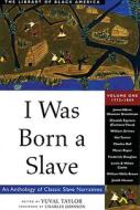 I Was Born A Slave di Yuval Taylor edito da Chicago Review Press