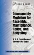 Disassembly Modeling for Assembly, Maintenance, Reuse and Recycling di A. J. D. (Fred) Lambert edito da CRC Press