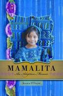 Mamalita: An Adoption Memoir di Jessica O'Dwyer edito da SEAL PR CA