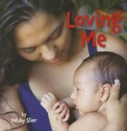 Loving Me di Debby Slier edito da Star Bright Books