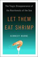 Let Them Eat Shrimp di Kennedy Warne edito da Island Press