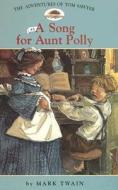 A Song for Aunt Polly di Mark Twain edito da Spotlight (MN)