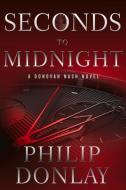 Seconds to Midnight di Philip Donlay edito da OCEANVIEW PUB INC