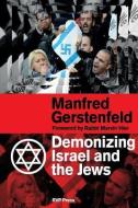 Demonizing Israel And The Jews di Manfred Gerstenfeld edito da Rvp Press