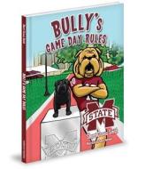 Bully's Game Day Rules di Sherri Graves Smith edito da MASCOT BOOKS