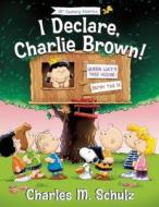 I Declare, Charlie Brown! di Diane Lindsey Reeves, Charles M. Schulz edito da Regnery Publishing
