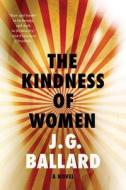 The Kindness of Women di J. G. Ballard edito da LIVERIGHT PUB CORP