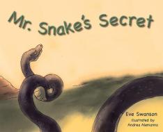 Mr. Snake's Secret di Eve Swanson edito da MASCOT BOOKS