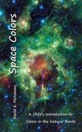 Space Colors di David E. McAdams edito da Life is a Story Problem LLC