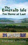 The Emerald Isle di Barbara Tatum edito da America Star Books