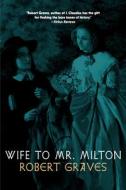 Wife to Mr. Milton di Robert Graves edito da SEVEN STORIES
