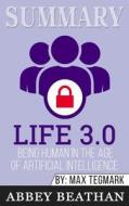 Summary of Life 3.0 di Abbey Beathan edito da Abbey Beathan Publishing