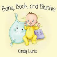 Baby, Book, and Blankie di Cindy Lurie edito da Wasteland Press