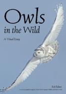 Owls In The Wild di Rob Palmer edito da Amherst Media