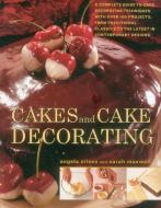 Cakes and Cake Decorating: A Complete Guide to Cake Decorating Techniques, with Over 100 Projects, from Traditional Clas di Angela Nilsen, Sarah Maxwell edito da SOUTHWATER