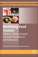 Modifying Food Texture: Volume 2: Sensory Analysis, Consumer Requirements and Preferences edito da WOODHEAD PUB