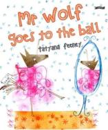 Mr Wolf Goes To The Ball di Tatyana Feeney edito da O'Brien Press Ltd