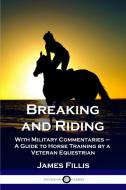 Breaking and Riding di James Fillis edito da Pantianos Classics