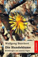 GER-HUNDEBLUME di Wolfgang Borchert edito da INDEPENDENTLY PUBLISHED
