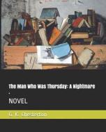 MAN WHO WAS THURSDAY di G. K. Chesterton edito da INDEPENDENTLY PUBLISHED