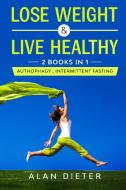 LOSE WEIGHT AND LIVE HEALTHY: 2 BOOKS IN di ALAN DIETER edito da LIGHTNING SOURCE UK LTD