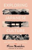Exploring Japanese Culture: Not Inscrutable After All di Nicos Rossides edito da Troubador Publishing