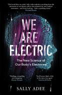 We Are Electric di Sally Adee edito da Canongate Books Ltd.
