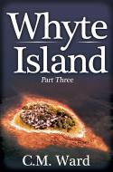 Whyte Island di C. M. Ward edito da Austin Macauley Publishers
