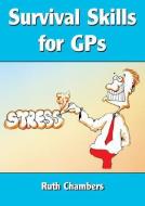 Survival Skills for GPs di Ruth Chambers edito da CRC Press
