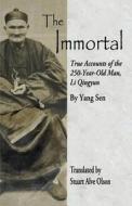 The Immortal: True Accounts of the 250-Year-Old Man, Li Qingyun di Yang Sen edito da Valley Spirit Arts