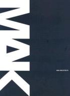 Mak Architects di Peter Murray, Jeremy Myerson, Maziar Raein, Mark Pimlott edito da Black Dog Publishing London Uk