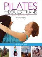 Pilates For Equestrians di Liza Randall edito da Quiller Publishing Ltd