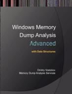 Advanced Windows Memory Dump Analysis with Data Structures di Dmitry Vostokov, Memory Dump Analysis Services edito da Opentask