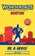 Wonderdads: Boston: The Best Dad & Child Activities di Neil Taylor, WonderDads Staff edito da Wonderdads